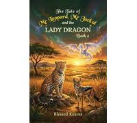 The Tale of Mr Leopard, Mr Jackal and The Lady Dragon: Book One