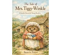 The Tale of Mrs. Tiggy-Winkle: A Gentle Classic for Young Readers