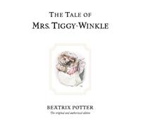 The Tale of Mrs. Tiggy-Winkle: The original and authorized edition: 6 (Beatrix Potter Originals)