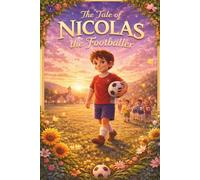 The Tale of Nicolas the Footballer: A Motivational Children’s Soccer Story About Determination and Success