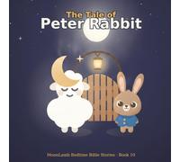 The Tale of Peter Rabbit: A Calm Christian Bedtime Story About a Love That Never Stops (MoonLamb Bedtime Bible Stories)