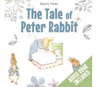 The Tale of Peter Rabbit: A Timeless Classic and One Of The Most Beloved Tales For Children Around The World, Full Of Adventures And Valuable Lessons! (Audio Book Included)