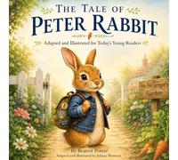 The Tale of Peter Rabbit: Adapted and Illustrated for Today's Young Readers: 1 (Beatrix Potter Classics for Young Readers)