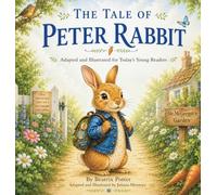 The Tale of Peter Rabbit: Adapted and Illustrated for Today's Young Readers: 1 (Beatrix Potter Classics for Young Readers)
