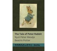 The Tale of Peter Rabbit / Nyúl Péter Meséje: Tranzlaty English Magyar