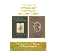 THE TALE OF PETER RABBIT, THE TALE OF BENJAMIN BUNNY THE TALE OF (115th Anniversary Edition) Original Illustrations