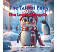 The Tale of Polly: The Lonely Penguin