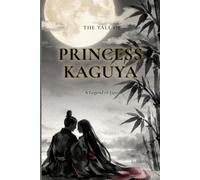 The Tale of Princess Kaguya: A Japanese Literary Classic
