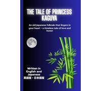 The tale of princess Kaguya: A Timeless Japanese Folktale That Teaches Honor and Grace