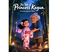 The Tale of Princess Kaguya: Japanese Folktales