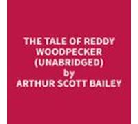 The Tale Of Reddy Woodpecker (unabridged) (audiolibro)