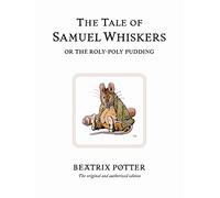 The Tale of Samuel Whiskers or the Roly-Poly Pudding: The original and authorized edition: 16 (Beatrix Potter Originals)