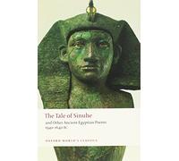 The Tale of Sinuhe: And Other Ancient Egyptian Poems 1940-1640 B.C. (Oxford World's Classics)