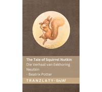 The Tale of Squirrel Nutkin / Die Verhaal van Eekhoring Neutkin: Tranzlaty English Afrikaans