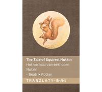 The Tale of Squirrel Nutkin / Het verhaal van eekhoorn Nutkin: Tranzlaty English Nederlands