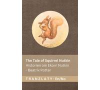 The Tale of Squirrel Nutkin / Historien om Ekorn Nutkin: Tranzlaty English Norsk