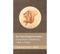The Tale of Squirrel Nutkin / Orava Nutkin Pähkähullu: Tranzlaty English Suomi