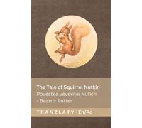The Tale of Squirrel Nutkin / Povestea veveriței Nutkin: Tranzlaty English Română