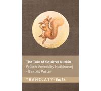 The Tale of Squirrel Nutkin / Príbeh Veveričky Nutkinovej: Tranzlaty English Slovenčina