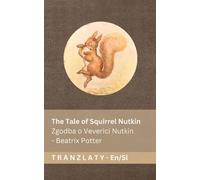 The Tale of Squirrel Nutkin / Zgodba o Veverici Nutkin: Tranzlaty English Slovensčina