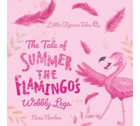 The Tale of Summer the Flamingo's Wobbly Legs (Little Algarve Tales)