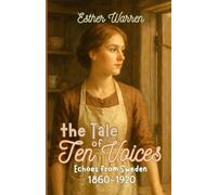 the Tale of Ten Voices: Echoes from Sweden 1860-1920 (Tales of Memory)