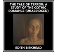 The Tale Of Terror: A Study Of The Gothic Romance (Unabridged)