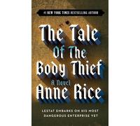 The Tale of the Body Thief: 4 (Vampire Chronicles)