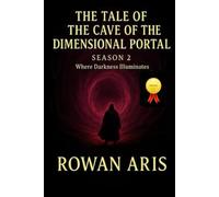 THE TALE OF THE CAVE OF THE DIMENSIONAL PORTAL: SEASON 2 WHERE DARKNESS ILLUMINATES (EL CUENTO DE LA CUEVA DEL PORTAL DIMENSIONAL)