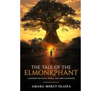 The Tale of the Elmonkphant: A Journey of Faith, Trials, and God’s Guidance