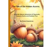 The Tale of the Hidden Acorns.: A Gentle Nature Adventure of Squirrels, Treasure Hunts and Outdoor Fun. (Magical Day's Out.)