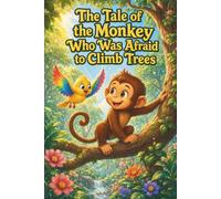 The Tale of the Monkey Who Was Afraid to Climb Trees