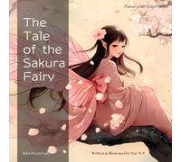 The Tale of the Sakura Fairy: A Fairy’s Tale of Love and Magic Among the Cherry Blossoms (Fairies of the World)
