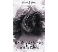 The Tale of the Succubus and the Cobbler