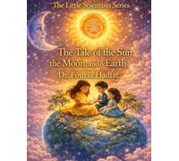 The Tale of the Sun, the Moon, and the Earth (Little Scientist Collection)