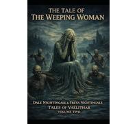 The Tale of The Weeping Woman: A Dark Fantasy Legend from the Chronicles of Vaelithar