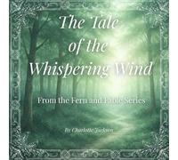 The Tale of the Whispering wind: From the Fern and Fable Series: 1 (Fern and the Fable Tree)