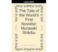 The Tale of the World's First Novelist: Murasaki Shikibu