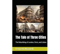 The Tale of Three Cities: The Rebuilding of London, Paris, and Lisbon