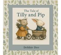 The Tale of Tilly and Pip