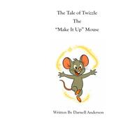 The Tale of Twizzle, the Make It Up Mouse