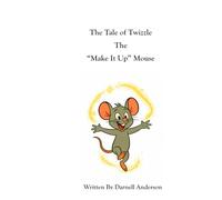 The Tale of Twizzle, the Make It Up Mouse