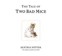 The Tale of Two Bad Mice: The original and authorized edition: 5 (Beatrix Potter Originals)