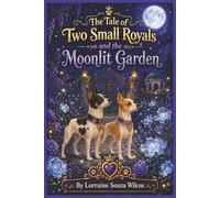 The Tale of Two Small Royals and the Moonlit Garden (The Tale of Two Small Royals Series)