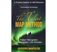 The Talent Map Method: Psychological Numerology for Pattern Recognition, Relationships, and Life Direction