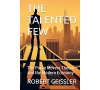 THE TALENTED FEW: The Prime Movers Theory and the Modern Economy (The Great Economic Schools: Ideas That Shaped the World)