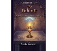 The Talents: A Story of Faithful Stewardship and the Coming Kingdom (Parables of Jesus)