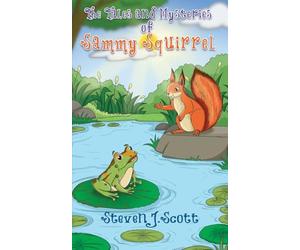 The Tales and Mysteries of Sammy Squirrel