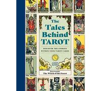 The Tales Behind Tarot: Discover the stories within your tarot cards (Stories Behind…)