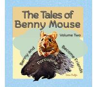 The Tales of Benny Mouse Volume Two: Benny and Porcupine Become Friends: 2